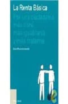 la renta basica: por una ciudadania mas libre, mas igualitaria y mas fraterna-daniel raventos-9788434442580