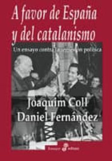 a favor de españa y del catalanismo: un ensayo contra la regresio n politica-9788435025980