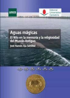 aguas magicas. el nilo en la memoria y la religiosidad del mundo antiguo-jose ramon aja sanchez-9788436269680
