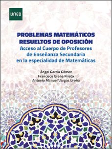 problemas matematicos resueltos de oposicion. acceso al cuerpo de profesores de enseñanza secundaria en la especialidad de matematicas-angel garcia gomez-9788436278880