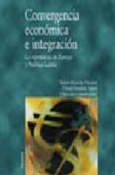 convergencia economica e integracion: la experiencia en europa y america latina-tomas mancha navarro-9788436815580