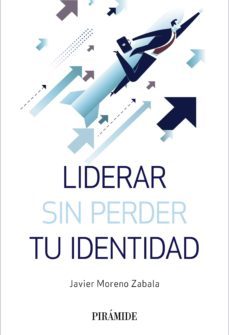 liderar sin perder tu identidad (ebook)-javier moreno zabala-9788436840780
