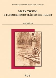 mark twain, o el sentimiento trágico del humor (ebook)-juan jose coy ferrer-9788437083780