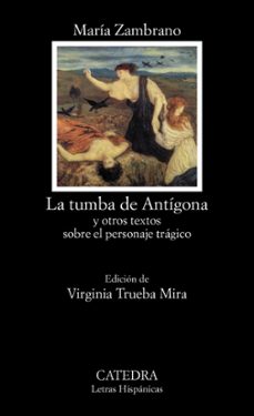 la tumba de antigona y otros textos sobre el personaje tragico-9788437630380
