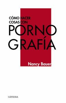 como hacer cosas con pornografia-nancy bauer-9788437639680