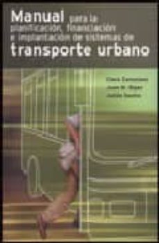 manual para la planificacion, financiacion e implantacion de sist emas de transporte urbano-clara zamorano-joan m. bigas-jualian sastre-9788438002780