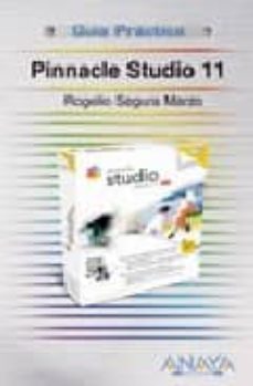 pinnacle studio 11 (guia practica)-rogelio segura marzo-9788441523180
