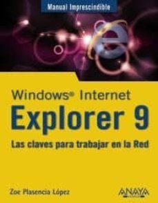 windows internet explorer 9: las claves para trabajar en la red ( manuales imprescindibles)-9788441529380