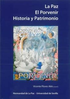 la paz. el porvenir. historia y patrimonio-vicente flores ales-9788447215980