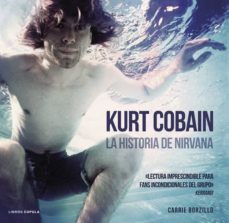 (pe) kurt cobain: la historia de nirvana-carrie borzillo-9788448018580