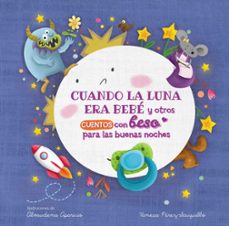 cuando la luna era bebe y otros cuentos con beso para las buenas noches (pequeñas manitas)-almudena aparicio-9788448857080