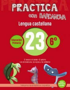 practica con barcanova: lengua castellana 23: ortografia 6º. 23 (el ceceo y el seseo. el yeismo. las abreviatururas, las siglas, los simbolos)-9788448945480