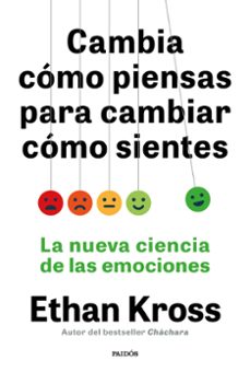 cambia cómo piensas para cambiar cómo sientes-ethan kross-9788449345180