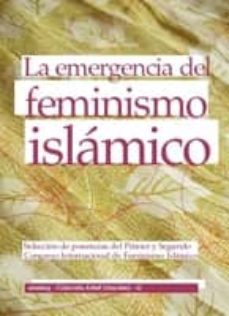 la emergencia del feminismo islamico: selecion de ponencias del p rimer y segundo congreso internacional de feminismo islamico-9788461260980