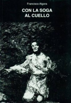 con la soga al cuello-francisco algora-9788461487080