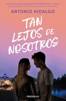 tan lejos de nosotros (cerca de ti 2)-antonio hidalgo-9788466379380