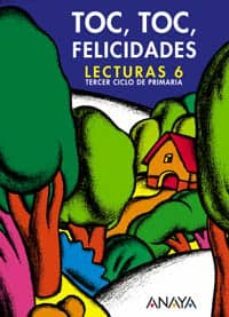 toc, toc, felicidades: lecturas 6 (3er ciclo primaria)-antonio basanta-luis vazquez-9788466706780