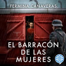 el barracon de las mujeres (audiolibro)-fermina cañaveras-9788467074680