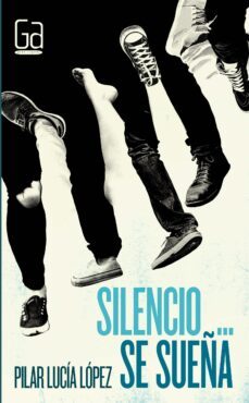 silencio se sueña-pilar lucia lopez jimenez-9788467585780