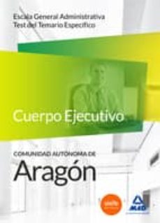 cuerpo de administrativos de comunidad autonoma de aragon. escala general administrativa. test del temario especifico-9788467674880