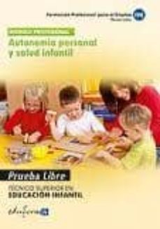 autonomia personal y salud infantil. tecnico superior en educacio n infantil. formacion profesional para el empleo. pruebas libres-9788467681680