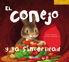 el conejo y la sinceridad-jose moran-9788467719680