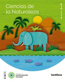 ciencias naturales 1º educacion primaria construyendo mundos ed 2022-9788468067780