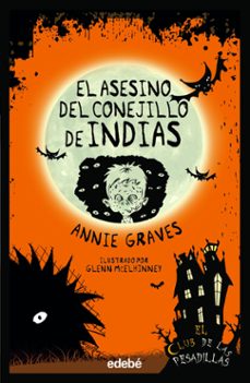 el club de las pesadillas 4. el asesino del conejillo de indias-annie graves-9788468362380