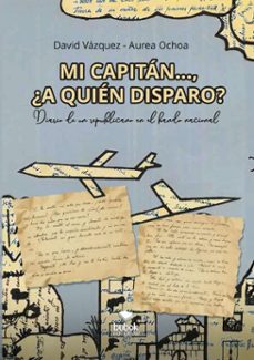 mi capitan..., ¿a quien disparo? (ebook)-david vázquez-aurea ochoa-9788468584980