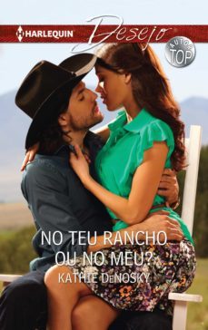 no teu rancho ou no meu? (ebook)-kathie denosky-9788468774480
