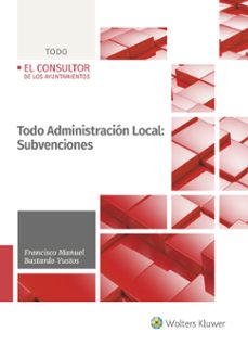 todo administracion local: subvenciones-francisco manuel bastardo yustos-9788470528880