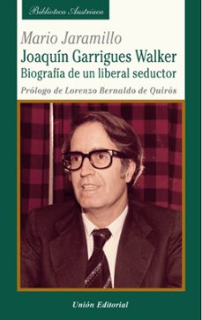joaquin garrigues walker. biografia de un liberal seductor-mario jaramillo-9788472099180