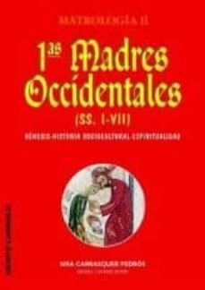 1ªs (primeras) madres orientales (ss. i-vii). matrologia (t. ii): genesis-historia sociocultural-espiritualidad-mª sira carrasquer pedros-9788472397880