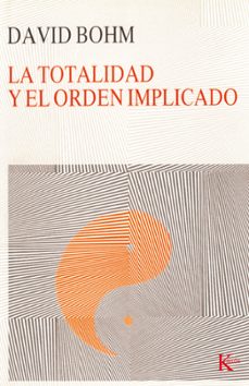 la totalidad y el orden implicado  (3ª ed.)-david bohm-9788472451780