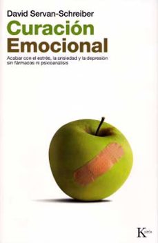 curacion emocional: acabar con el estres, la ansiedad y la depres ion sin farmacos ni psicoanalisis-jean louis servan schreiber-9788472455580