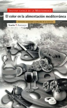 el color en la alimentacion mediterranea: elementos sensoriales y culturales de la nutricion-9788474263480
