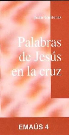 palabras de jesús en la cruz-joan guiteras vilanova-9788474672480