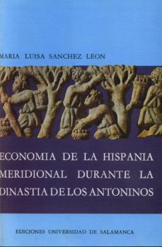 economia de hispania meridional durante dinastia de los antoninos-9788474810080