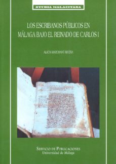 los escribanos publicos en malaga bajo el reinado de carlos i-alicia marchant rivera-9788474969580