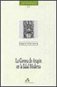 la corona de aragon en la edad moderna-gregorio colas latorre-9788476353080