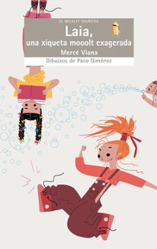 laia, una xiqueta mooolt exagerada-merce viana-9788476608180