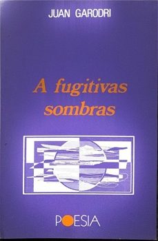 a fugitivas sombras-juan garcia rodriguez-9788476711880