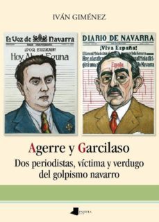 agerre y garcilaso. dos periodistas, victima y verdugo del golpis mo navarro-ivan gimenez-9788476817780