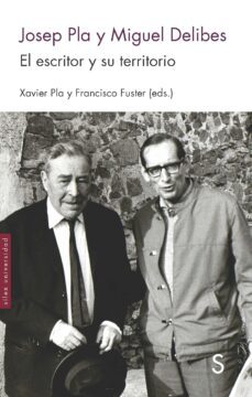 josep pla y miguel delibes: el escritor y su territorio-javier pla-delibes fuster-9788477376880