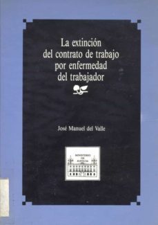extincion del contrato de trabajo por enfermedad del trabajador, la-9788477870180