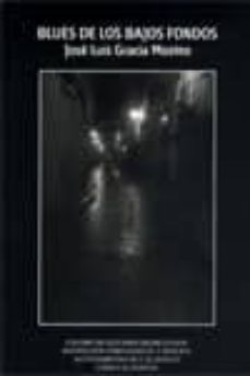 blues de los bajos fondos-jose luis gracia mosteo-9788478209880