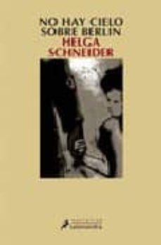 no hay cielo sobre berlin-helga schneider-9788478889280