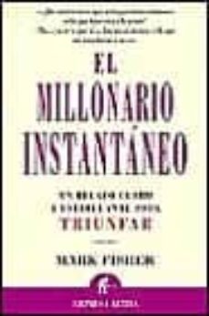 el millonario instantaneo: el relato claro y estimulante para tri unfar-9788479534080