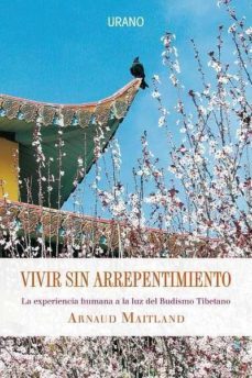 vivir sin arrepentimiento: la experiencia humana a la luz del bud ismo tibetano-arnaud maitland-9788479537180