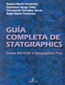 guia completa de statgraphics: desde ms-dos a statgraphics plus-susana martin fernandez-9788479784980